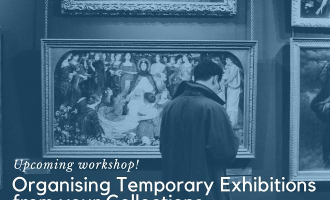 Organising Temporary Exhibitions from your Collections and Touring Strategies