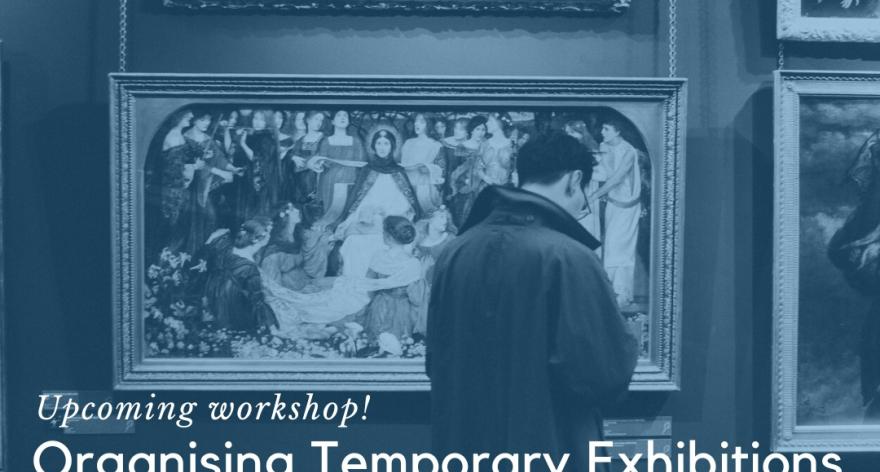 Organising Temporary Exhibitions from your Collections and Touring Strategies