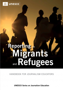 Reportin on migrants and refugees a handbook for journalism educators 